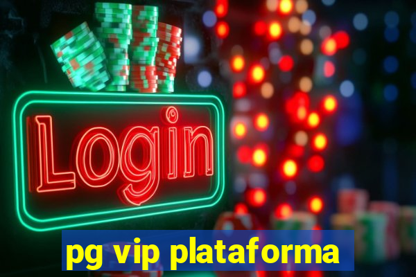 pg vip plataforma